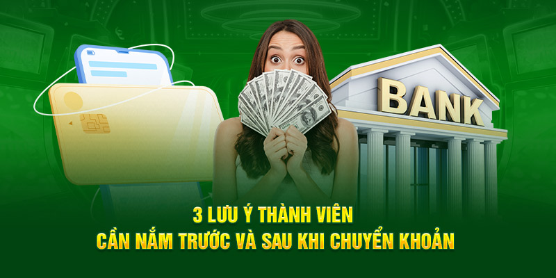 3 lưu ý thành viên cần nắm trước và sau khi chuyển khoản