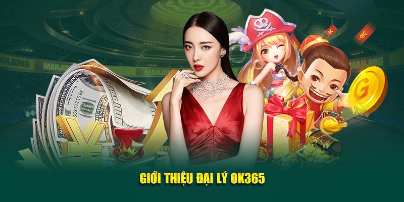 Giới thiệu đại lý OK365